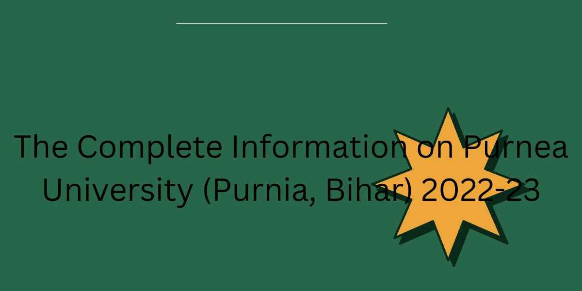 The Complete Information on Purnea University (Purnia, Bihar) 2022-23