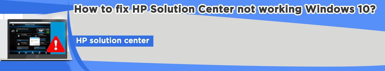 HP Solution Center: HP Solution Center Not Working Windows 10