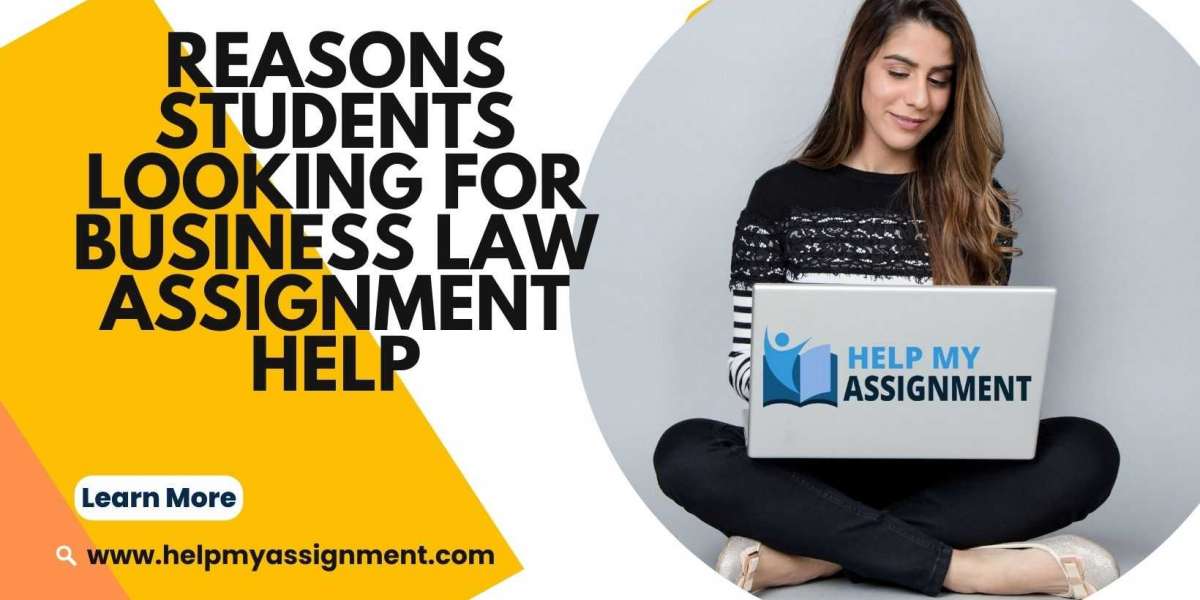 Reasons students looking for business law assignment help